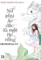 Nữ Phụ Ác Độc Là Một Bé Rồng