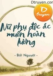 Nữ Phụ Độc Ác Muốn Hoàn Lương
