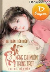 Nữ Phụ Nàng Chỉ Muốn Trồng Trọt