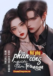 Nữ Phụ Phản Công Ngược Tâm Tra Nam