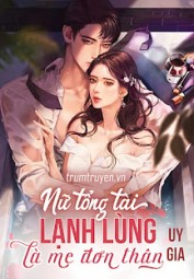 Nữ Tổng Tài Lạnh Lùng Là Mẹ Đơn Thân