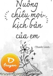Nuông Chiều Mọi Kịch Bản Của Em