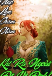 Núp Lùm Trăm Năm, Khi Ra Ngoài Đã Vô Địch !