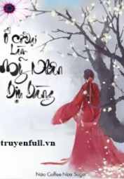 Ở Cổ Đại Làm Mỹ Nhân Dịu Dàng