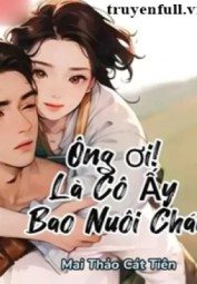 Ông Ơi! Là Cô Ấy Bao Nuôi Cháu