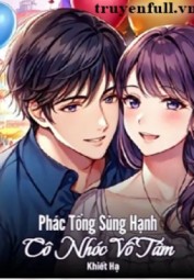 Phác Tổng Sủng Hạnh Cô Nhóc Vô Tâm