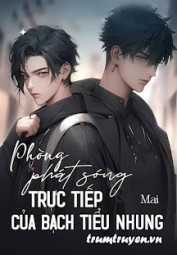 Phòng Phát Sóng Trực Tiếp Của Bạch Tiểu Nhung