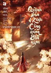 Quỳnh Hoa Ủ Rượu, Cùng Quân Bên Nhau