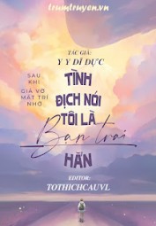 Sau Khi Giả Vờ Mất Trí Nhớ, Tình Địch Nói Tôi Là Bạn Trai Hắn