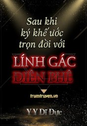 Sau Khi Ký Khế Ước Trọn Đời Với Lính Gác Điên Phê