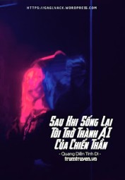 Sau Khi Sống Lại Tôi Trở Thành AI Của Chiến Thần
