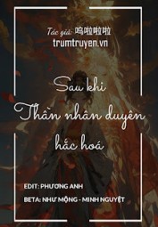 Sau Khi Thần Nhân Duyên Hắc Hóa