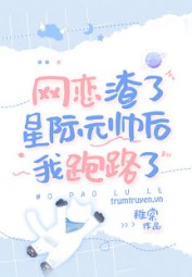 Sau Khi Trap Nguyên Soái Trong Game Tôi Bỏ Trốn
