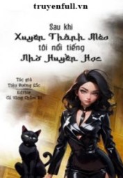 Sau Khi Xuyên Thành Mèo Tôi Nổi Tiếng Nhờ Huyền Học