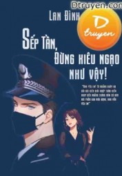 Sếp Tần, Đừng Kiêu Ngạo Như Vậy!