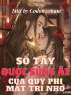 Sổ Tay Được Sủng Ái Của Quý Phi Mất Trí Nhớ (H)