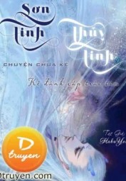 Sơn Tinh Thủy Tinh - Kẻ Đánh Cắp Trái Tim Vị Thần