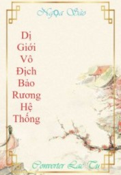 Dị Giới Vô Địch Bảo Rương Hệ Thống