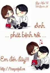 Anh Phát Bệnh Rồi... Em Đến Đây!