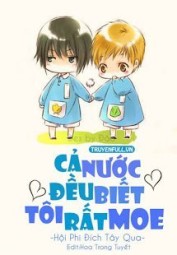 Cả Nước Đều Biết Tôi Rất Moe