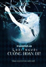 Cuồng Hoan Đi! Loài Người