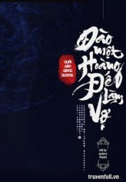 Đào Một Hoàng Đế Làm Vợ