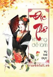 Độc Thê Không Dễ Làm