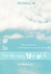 Gặp Em Nơi Tận Cùng Thế Giới