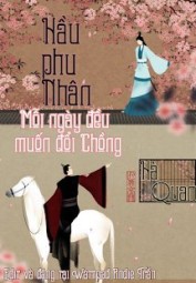 Hầu Phu Nhân Mỗi Ngày Đều Muốn Đổi Chồng