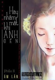 Hãy Nhắm Mắt Khi Anh Đến - Phần 2: Ám Lân