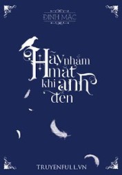 Hãy Nhắm Mắt Khi Anh Đến