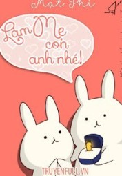 Làm Mẹ Con Anh Nhé