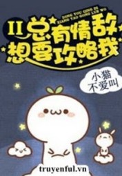 Luôn Có Tình Địch Muốn Công Lược Ta 2