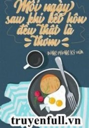 Mỗi Ngày Sau Khi Kết Hôn Đều Thật Là Thơm