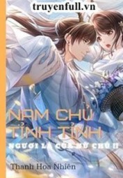 Nam Chủ Tỉnh Tỉnh! Ngươi Là Của Nữ Chủ