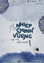 Nhiếp Chính Vương Gạ Vợ Mỗi Ngày