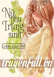 Nữ Phụ Trùng Sinh (Trùng Sinh Nữ Phụ)