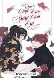 Ôm Chặt Em, Giam Cầm Em