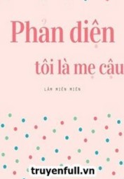 Phản Diện, Tôi Là Mẹ Cậu