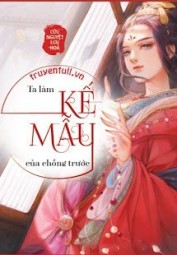 Ta Làm Kế Mẫu Của Chồng Trước