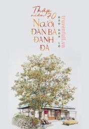 Thập Niên 70 – Người Đàn Bà Đanh Đá