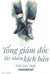Tổng Giám Đốc Lấy Nhầm Kịch Bản