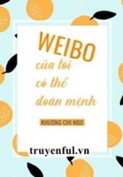 Weibo Của Tôi Có Thể Đoán Mệnh Của Tôi