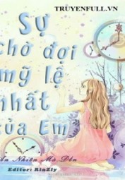 Sự Chờ Đợi Mỹ Lệ Nhất Của Em