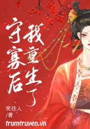 Ta Sống Lại Sau Khi Ở Góa