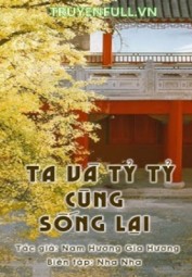 Ta Và Tỷ Tỷ Cùng Sống Lại