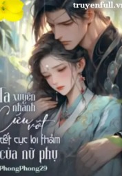 Ta Xuyên Nhanh Cứu Vớt Kết Cục Bi Thảm Của Nữ Phụ