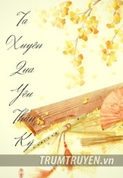 Ta Xuyên Qua Yêu Thần Ký