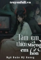 Tâm Em Thiện Miệng Em Hỗn