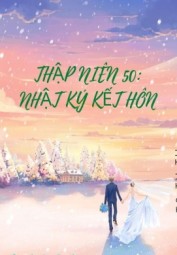 Thập Niên 50: Nhật Ký Kết Hôn